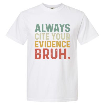 Always Cite Your Evidence Bruh Funny Retro English Teacher Garment-Dyed Heavyweight T-Shirt