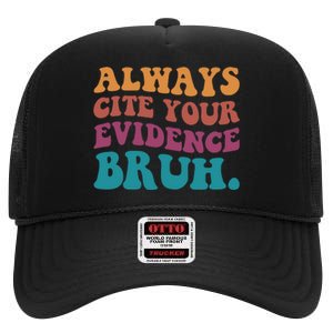 Always Cite Your Evidence Bruh Funny Retro English Teacher High Crown Mesh Back Trucker Hat