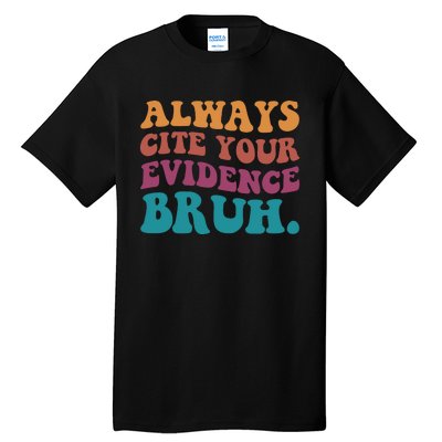 Always Cite Your Evidence Bruh Funny Retro English Teacher Tall T-Shirt