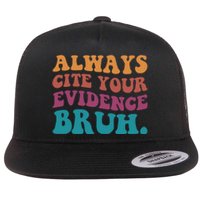 Always Cite Your Evidence Bruh Funny Retro English Teacher Flat Bill Trucker Hat