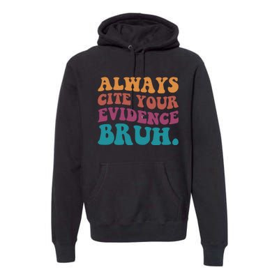 Always Cite Your Evidence Bruh Funny Retro English Teacher Premium Hoodie