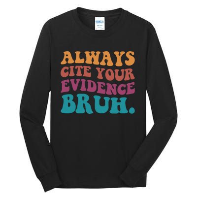 Always Cite Your Evidence Bruh Funny Retro English Teacher Tall Long Sleeve T-Shirt