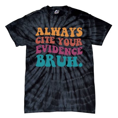 Always Cite Your Evidence Bruh Funny Retro English Teacher Tie-Dye T-Shirt