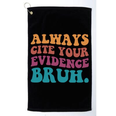 Always Cite Your Evidence Bruh Funny Retro English Teacher Platinum Collection Golf Towel