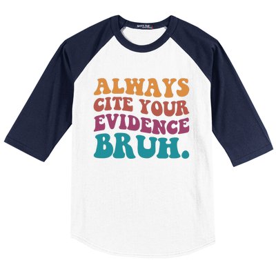 Always Cite Your Evidence Bruh Funny Retro English Teacher Baseball Sleeve Shirt