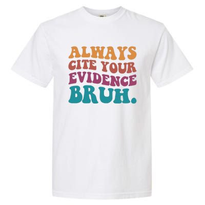 Always Cite Your Evidence Bruh Funny Retro English Teacher Garment-Dyed Heavyweight T-Shirt