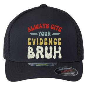 Always Cite Your Evidence Bruh Funny Retro English Teacher Flexfit Unipanel Trucker Cap