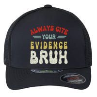 Always Cite Your Evidence Bruh Funny Retro English Teacher Flexfit Unipanel Trucker Cap