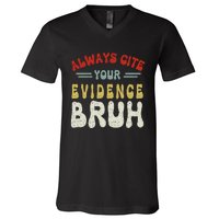 Always Cite Your Evidence Bruh Funny Retro English Teacher V-Neck T-Shirt