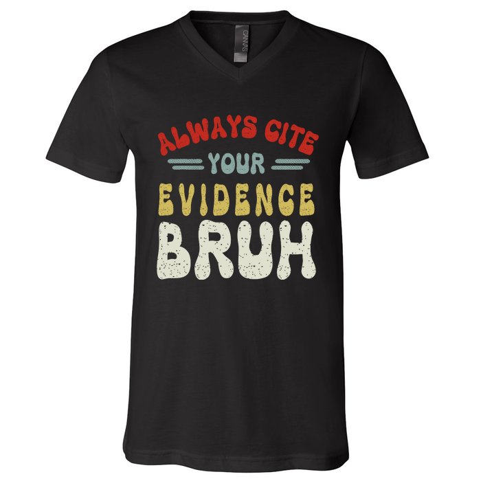 Always Cite Your Evidence Bruh Funny Retro English Teacher V-Neck T-Shirt