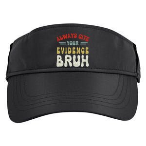 Always Cite Your Evidence Bruh Funny Retro English Teacher Adult Drive Performance Visor