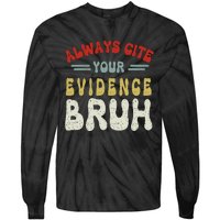 Always Cite Your Evidence Bruh Funny Retro English Teacher Tie-Dye Long Sleeve Shirt