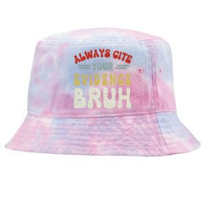 Always Cite Your Evidence Bruh Funny Retro English Teacher Tie-Dyed Bucket Hat