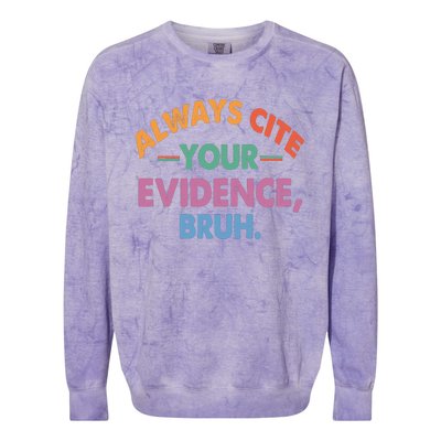 Always Cite Your Evidence Bruh Funny Retro Vintage Colorblast Crewneck Sweatshirt