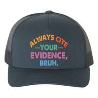 Always Cite Your Evidence Bruh Funny Retro Vintage Yupoong Adult 5-Panel Trucker Hat