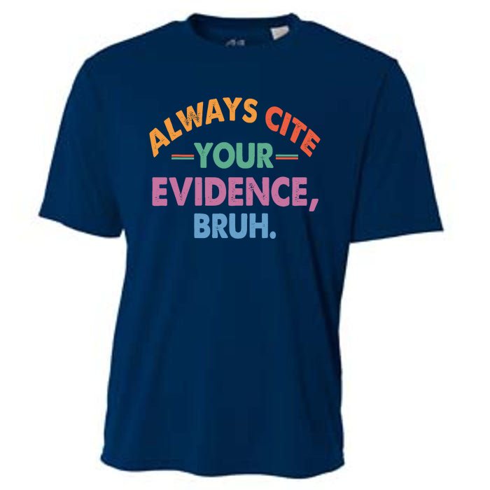 Always Cite Your Evidence Bruh Funny Retro Vintage Cooling Performance Crew T-Shirt