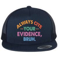 Always Cite Your Evidence Bruh Funny Retro Vintage Flat Bill Trucker Hat