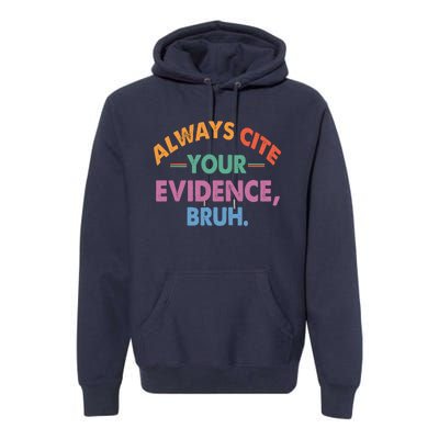 Always Cite Your Evidence Bruh Funny Retro Vintage Premium Hoodie