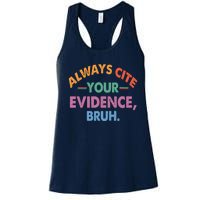 Always Cite Your Evidence Bruh Funny Retro Vintage Women's Racerback Tank