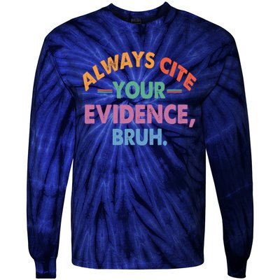 Always Cite Your Evidence Bruh Funny Retro Vintage Tie-Dye Long Sleeve Shirt