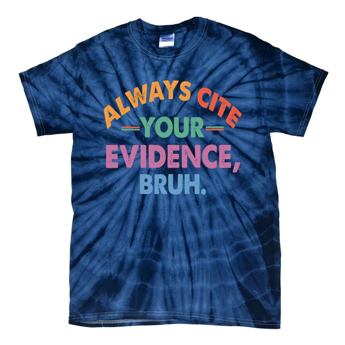 Always Cite Your Evidence Bruh Funny Retro Vintage Tie-Dye T-Shirt