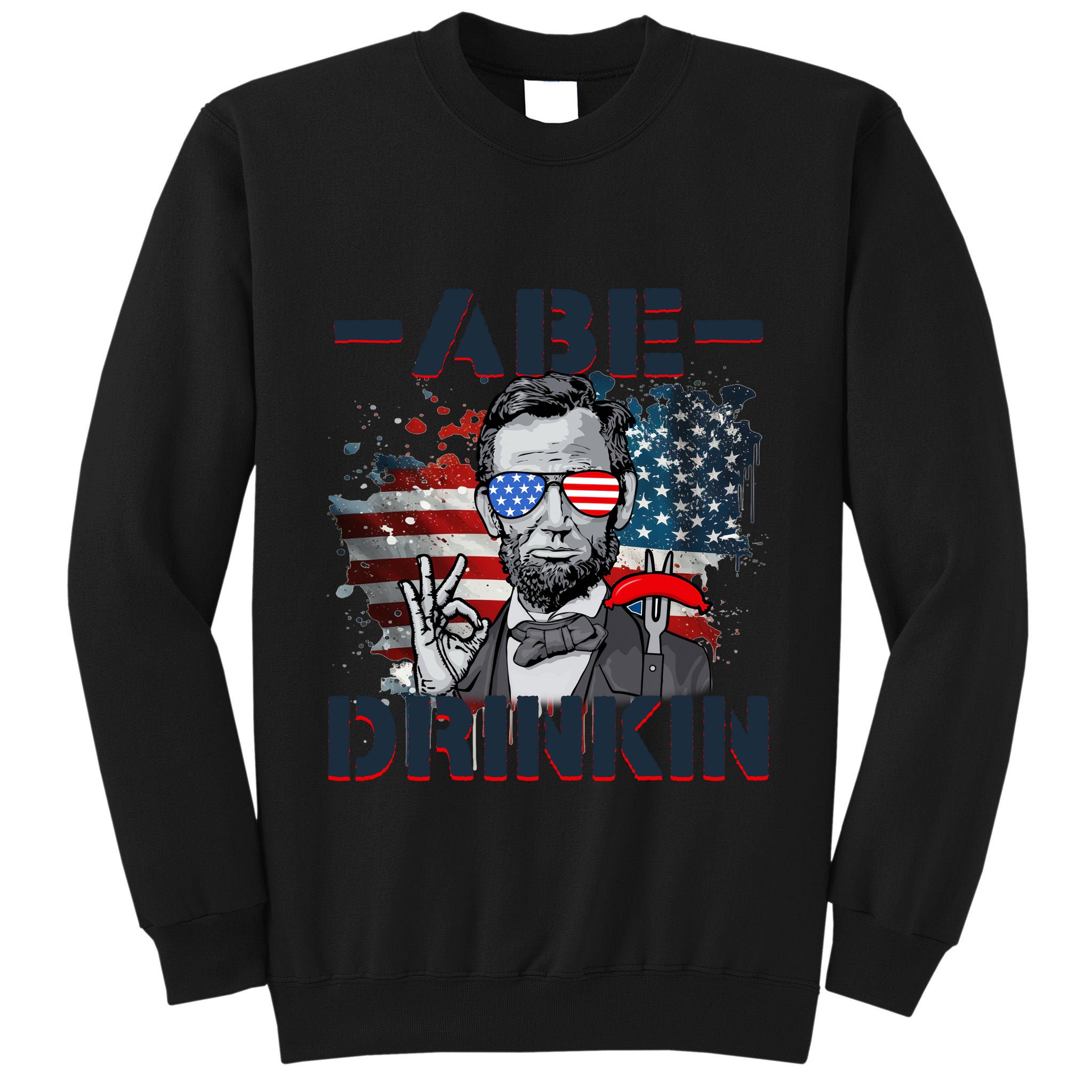Abe Drinkin 4th Of July President Drinking Funny Tall Sweatshirt
