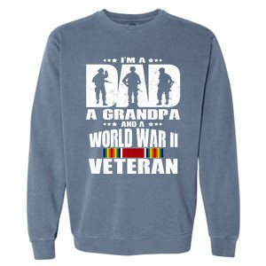 A Dad A Grandpa And A World War 2 Veteran Gift Garment-Dyed Sweatshirt