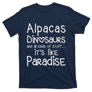 Alpacas Dinosaurs and all kinds of stuff it’s like paradise T-Shirt