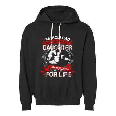 Asshole Dad And Smartass Daughter Best Friend For Life Garment-Dyed Fleece Hoodie