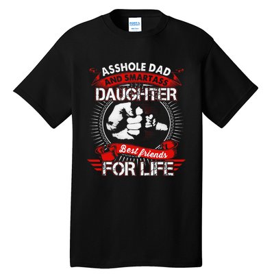 Asshole Dad And Smartass Daughter Best Friend For Life Tall T-Shirt