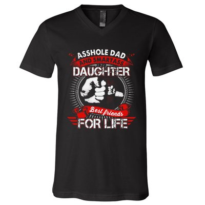 Asshole Dad And Smartass Daughter Best Friend For Life V-Neck T-Shirt