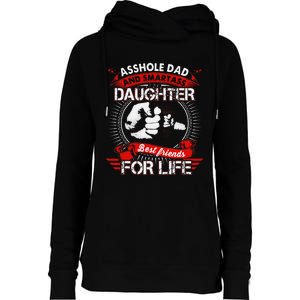 Asshole Dad And Smartass Daughter Best Friend For Life Womens Funnel Neck Pullover Hood