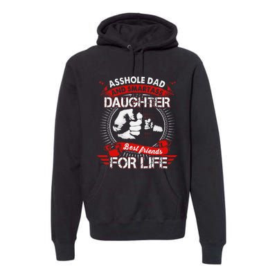 Asshole Dad And Smartass Daughter Best Friend For Life Premium Hoodie