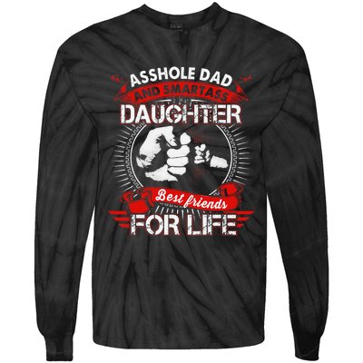 Asshole Dad And Smartass Daughter Best Friend For Life Tie-Dye Long Sleeve Shirt