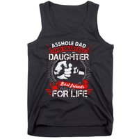 Asshole Dad And Smartass Daughter Best Friend For Life Tank Top