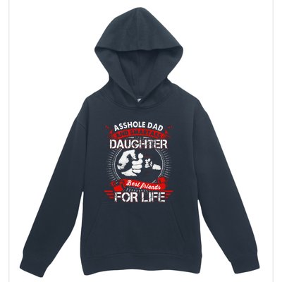 Asshole Dad And Smartass Daughter Best Friend For Life Urban Pullover Hoodie