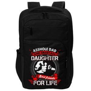 Asshole Dad And Smartass Daughter Best Friend For Life Impact Tech Backpack