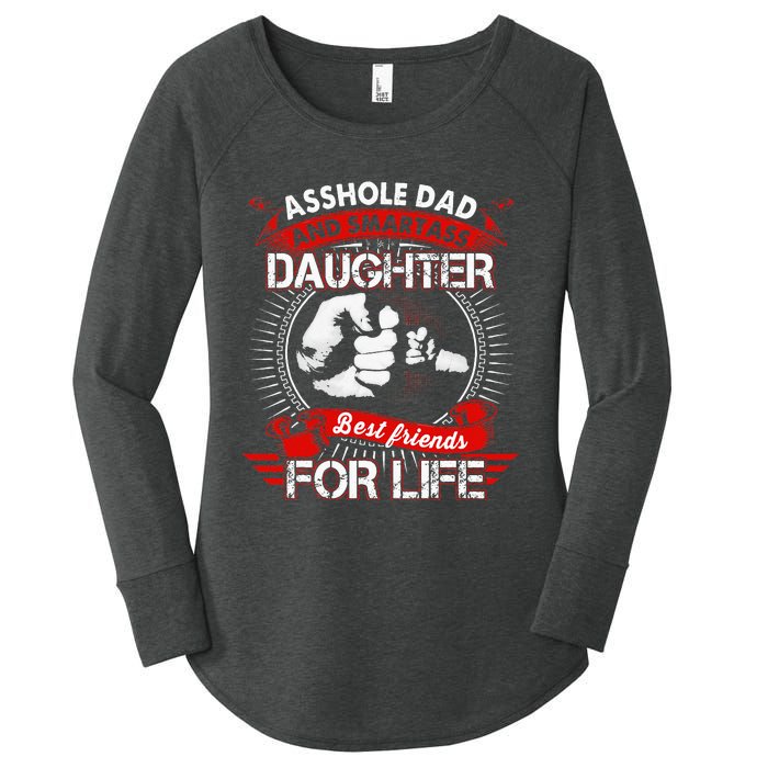 Asshole Dad And Smartass Daughter Best Friend For Life Women's Perfect Tri Tunic Long Sleeve Shirt