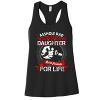 Asshole Dad And Smartass Daughter Best Friend For Life Women's Racerback Tank