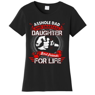 Asshole Dad And Smartass Daughter Best Friend For Life Women's T-Shirt