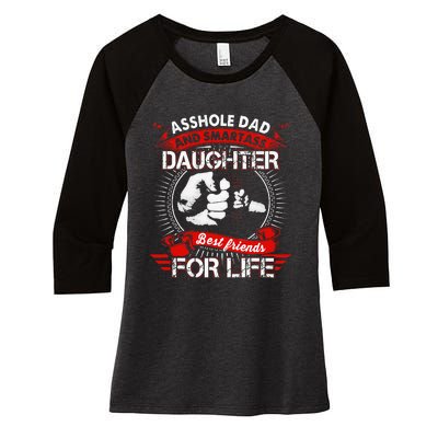 Asshole Dad And Smartass Daughter Best Friend For Life Women's Tri-Blend 3/4-Sleeve Raglan Shirt