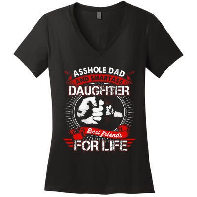 Asshole Dad And Smartass Daughter Best Friend For Life Women's V-Neck T-Shirt