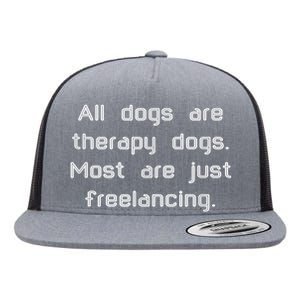 All Dogs Are Therapy Dogs Flat Bill Trucker Hat