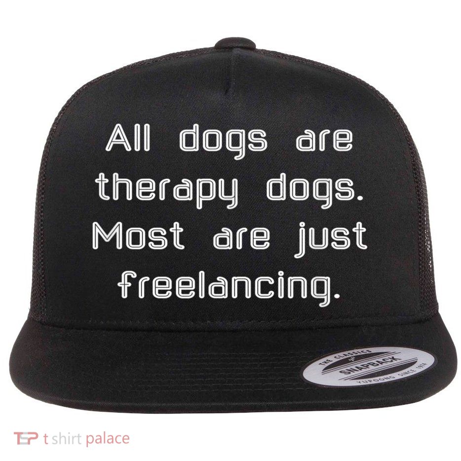 All Dogs Are Therapy Dogs Flatbill Hat