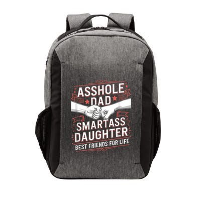 Asshole Dad And Smartass Daughter Best Friend For Life Vector Backpack