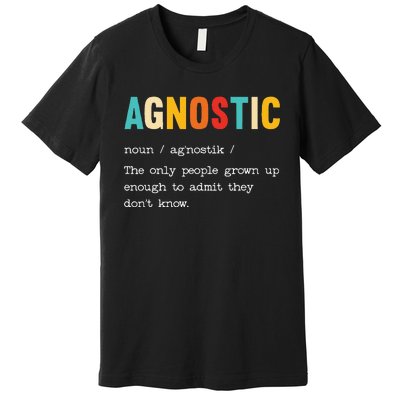 Agnostic Definition AntiReligion Agnosticism Atheist Premium T-Shirt