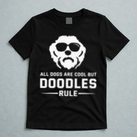 All Dogs Are Cool But Doodles Rule Goldendoodle Labradoodle T-Shirt