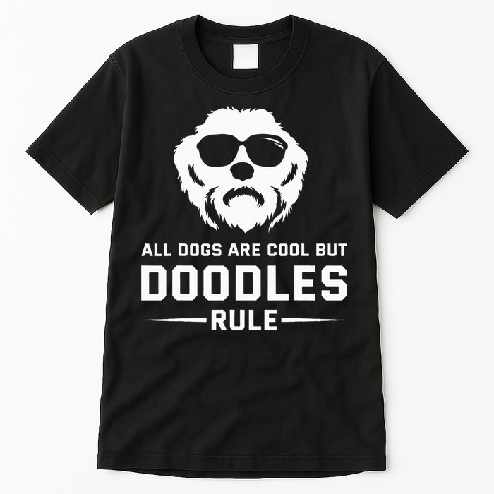 All Dogs Are Cool But Doodles Rule Goldendoodle Labradoodle Tall T-Shirt