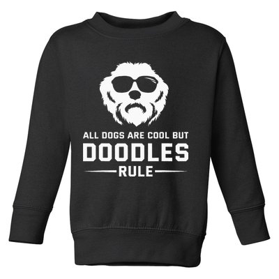 All Dogs Are Cool But Doodles Rule Goldendoodle Labradoodle Toddler Sweatshirt