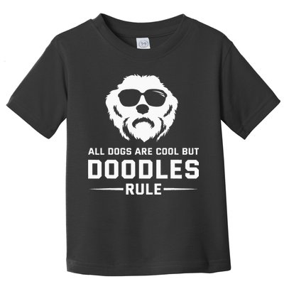 All Dogs Are Cool But Doodles Rule Goldendoodle Labradoodle Toddler T-Shirt